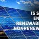 Renewable Energy: Is Solar Power Renewable or Non-Renewable? Guide | Renewable Energy Solutions for a Sustainable Future | Clean & Green Power