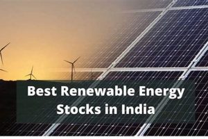 India Renewable Energy Stocks: Best Investments [2024] | Renewable Energy Solutions for a Sustainable Future | Clean & Green Power