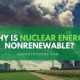 Why Is Nuclear Energy Considered Non Renewable | Renewable Energy Solutions for a Sustainable Future | Clean & Green Power