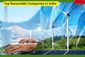 Top Renewable Companies in India: Guide + List Renewable Energy Solutions for a Sustainable Future | Clean & Green Power Top Renewable Companies in India: Guide + List | Renewable Energy Solutions for a Sustainable Future | Clean & Green Power