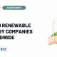Top Global Renewable Energy Companies: A World Guide | Renewable Energy Solutions for a Sustainable Future | Clean & Green Power