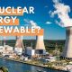 Is Nuclear Power Truly Renewable? Exploring the Energy Debate | Renewable Energy Solutions for a Sustainable Future | Clean & Green Power