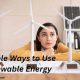 5 Innovative Ways To Use Renewable Energy Today | Renewable Energy Solutions for a Sustainable Future | Clean & Green Power