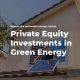 Private Equity Renewable Energy | Renewable Energy Solutions for a Sustainable Future | Clean & Green Power