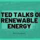 Best TED Talks: Renewable Energy Innovations | Renewable Energy Solutions for a Sustainable Future | Clean & Green Power