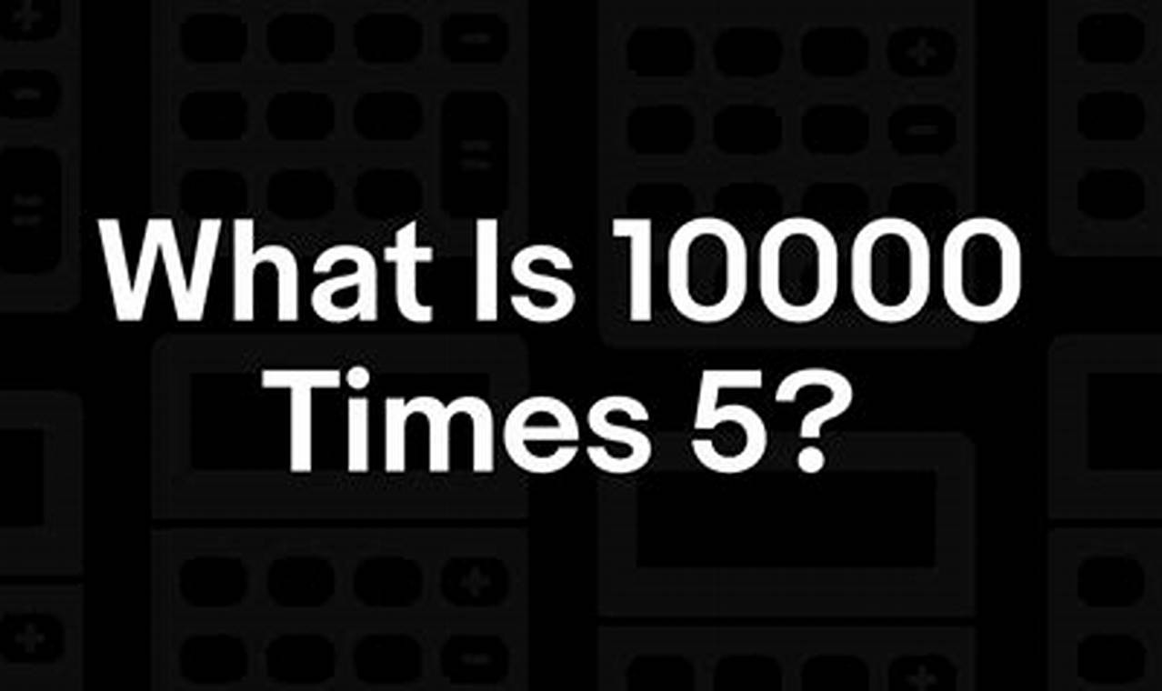 Calculating 10000 x 5: Energy Consumption Insights | Renewable Energy Solutions for a Sustainable Future | Clean & Green Power